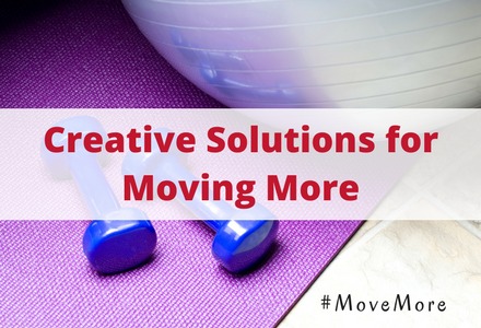 Creative Solutions for Moving More