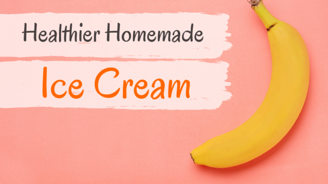 How to Make Healthier, Homemade Ice Cream