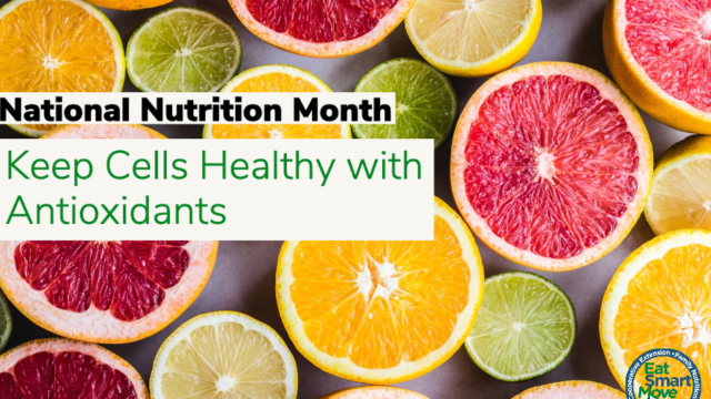 National Nutrition Month: Antioxidants